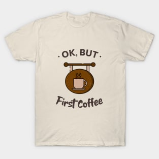 OK, But First Coffee / Coffee Design / Coffee Lover / Espresso / Coffee T-Shirt